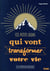 Ces petits riens qui vont transformer votre vie