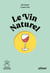 Le vin naturel : comprendre, choisir, déguster