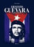 Ernesto Guevara : La passion du Che