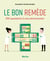 Le bon remède : 100 questions à son pharmacien