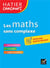 Les maths sans complexe - pour des écrits réussis