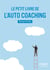 Le petit livre de l'auto-coaching (2e édition)
