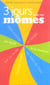 Trois jours avec les momes