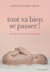 Tout va bien se passer ! réponses aux jeunes parents
