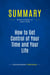 Summary: How to Get Control of Your Time and Your Life : Review and Analysis of Lakein's Book