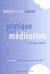 Pratique de la méditation à chaque instant - petit guide pour nos vies trop occupées