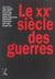 Le xxeme siecle des guerres