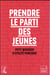 Prendre le parti des jeunes - petit bouquin d'utilité publique