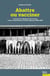 Abattre ou vacciner - la France et le Royaume-Uni en lutte contre la tuberculose bovine et la fièvre aphteuse (1900-1960)