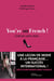 You're so French ! cultivez votre style...