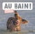 Au bain ! mon imagier des animaux