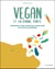 Vegan et en bonne santé - réussissez votre transition alimentaire et évitez les carences