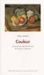 Couleur - les écrits des peintres français de poussin à Delaunay