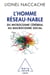 L'homme réseau-nable - du microcosme cérébral au microcosme social