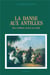 La danse aux antilles - des rythmes sacrés au zouk