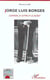 Jorge luis borges - l'univers, la lettre et le secret