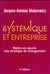 Systemique et entreprise - 3e edition - mettre en oeuvre une strategie de changement