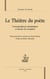 Le théâtre du poète - correspondances dramatiques et dossier de réception