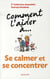 Comment l'aider a... - se calmer et se concentrer