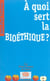 À quoi sert la bioéthique ?