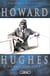 Howard Hughes, l'homme aux secrets l'aviateur qui inspira Scorcèse