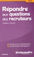 Répondre aux questions des recruteurs (3e édition)
