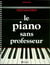 LE PIANO SANS PROFESSEUR