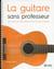 La guitare sans professeur