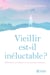 Vieillir est-il inéluctable ?