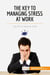 The key to managing stress at work : say no ! to stress at work