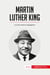 Martin Luther King : la lucha contra la segregacion