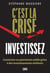 C'est la crise, investissez ! : Construire un patrimoine solide grâce à des investissements résilients