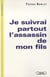 Je suivrai partout l'assassin de mon fils