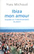 Ibiza mon amour - enquête sur l'industrialisation du plaisir