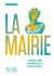 La Mairie : Elle garantie la bonne gouvernance locale et le bien-être des citoyens