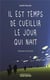 Il est temps de cueillir le jour qui nait
