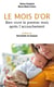 Le mois d'or - ces 30 jours merveilleux apres l'accouchement