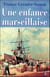 Une enfance marseillaise