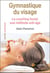 Gymnastique du visage - le coaching facial, une méthode anti-âge