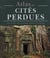 Atlas des cités perdues