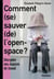 Comment (se) sauver (de) l'open space ? Décrypter nos espaces de travail