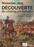 Waterloo 1815 - decouverte du champ de b