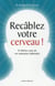Recâblez votre cerveau !