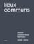 Lieux communs - Atelier Descombes Rampini, 2000-2015