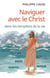Naviguer avec le Christ dans les tempêtes de la vie : Solitude, doute, injustice, fatigue
