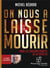On nous a laissé mourir