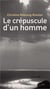 Le crépuscule d'un homme - lettre à Pierre