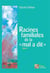 Racines familiales de la "mal a dit" Tome 3