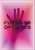 Futures of love