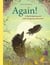 Again!: A Big Hedgehog and Little Hedgehog Adventure